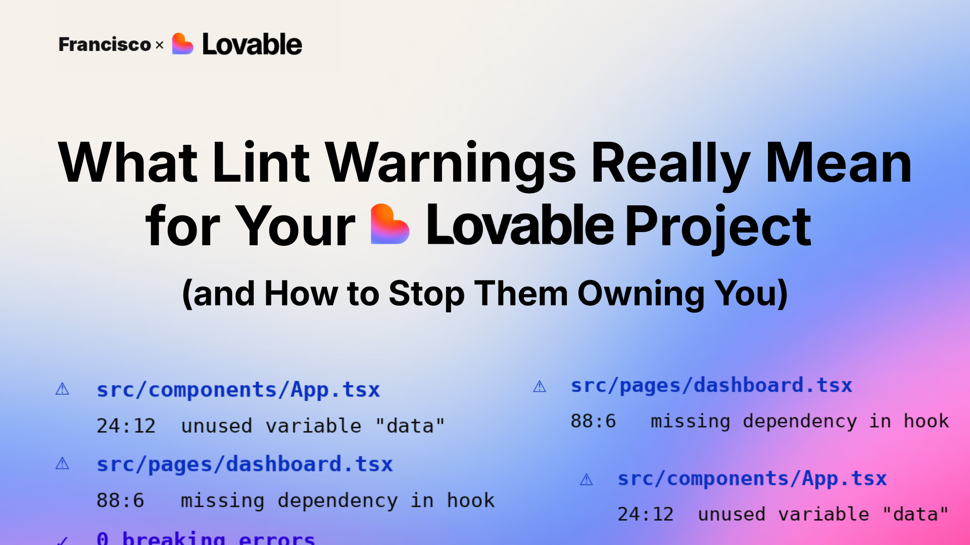 What Lint Warnings Really Mean for Your Lovable Project (and How to Stop Them Owning You)
